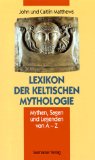 Lexikon der keltischen Mythologie . Mythen, Sagen und Legenden von A - Z. Hrsg., übers. und bearb...