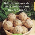 Köstliches aus der österreichischen Bauernküche. [Photos: Fritz Gotschim] Reihe : Besser leben.