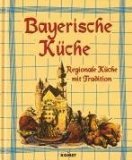 Köstliches aus der bayerischen Küche . Eine Auswahl typisch bayerischer Kochrezepte aus Stadt und...