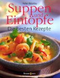 Suppen und Eintöpfe. Die besten Rezepte. [Red. für diese Ausg.: Sabine Kieslich. Fotos: TLC-Foto-...