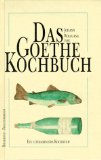 Das Johann-Wolfgang-von-Goethe-Kochbuch. Ein literarisches Kochbuch.
