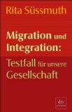 Migration und Integration . Testfall für unsere Gesellschaft. [Der "Brief an einen jungen Immigra...