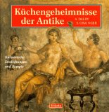 Küchengeheimnisse der Antike. Übers. von Roland Vocke.