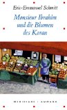 Monsieur Ibrahim und die Blumen des Koran . Erzählung. Aus dem Franz. von Annette und Paul Bäcker...