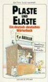 Plaste und Elaste . Ein deutsch-deutsches Wörterbuch. [Zeichnungen von Titus]. Edition Jule Hammer.