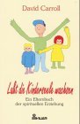 Lasst die Kinderseele wachsen. Ein Elternbuch der spirituellen Erziehung. [Dt. von Angela Roethe].