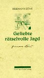 Geliebte rätselvolle Jagd . Erzählungen aus dem Nachlass