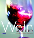 Weinmacher. Österreichs Winzer im Aufbruch. [Bildquellen: Umschlag und Inh.: Steve Haider].