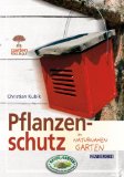 Pflanzenschutz im naturnahen Garten. [Red.: Christine Weidenweber]