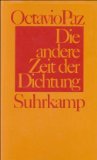 Die andere Zeit der Dichtung . Von der Romantik zur Avantgarde. Aus d. Span. von Rudolf Wittkopf.