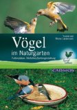 Vögel: im Naturgarten. Futterplätze, Nisthilfen, Gartengestaltung. Reihe Landleben.