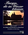 Burgen, die im Wasser träumen . Die Burgen und Schlösser im Münsterland, ihre Geschichte u. ihre ...