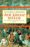Der Kreuzritter . Das Tagebuch des Roger von Lunel . Roman. Aus dem Amerikan. von K. Schatzhauser.