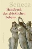 Handbuch des glücklichen Lebens. Aus dem Lat. übers. und hrsg. von Heinz Berthold . Reihe Anacond...