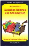 Zwischen Domnau und Schmoditten. Humorige Erlebnisse in Ostpreussen.