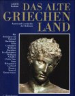 Das alte Griechenland . Geschichte und Kultur der Hellenen. Mit Beitr. von Christof Boehringer .