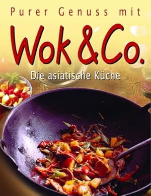 Purer Genuss mit Wok & Co. Die asiatische Küche.