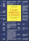 Unser tägliches Latein. Lexikon des lateinischen Spracherbes.