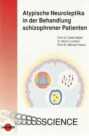 Atypische Neuroleptika in der Behandlung schizophrener Patienten. Von Dieter Naber, Martin Lamber...