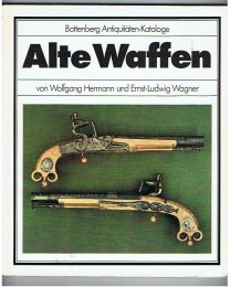 Alte Waffen. Von Wolfgang Hermann u. Ernst-Ludwig Wagner.