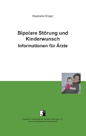 Bipolare Störung und Kinderwunsch . Informationen für Ärzte. Hrsg.: Deutsche Gesellschaft für Bip...