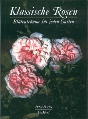 Klassische Rosen. Blütenträume für jeden Garten. Vorw. zur dt. Ausg. von Heinrich Schultheis. [Üb...