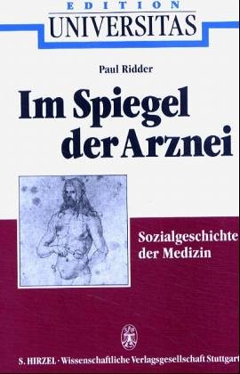 Im Spiegel der Arznei . Sozialgeschichte der Medizin. Edition Universitas.