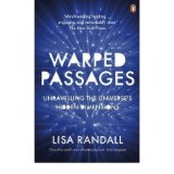 Warped Passages: Unravelling the Universe`s Hidden Dimensions .