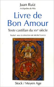 Livre de bon amour. Texte castillan du XIVe siècle. Traduit sous la direction de Michel Garcia.