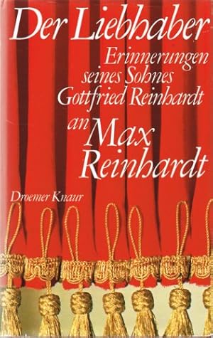 Der Liebhaber . Erinnerungen seines Sohnes Gottfried Reinhardt an Max Reinhardt . Mit 66 Fotos.