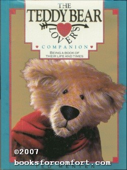 Imagen del vendedor de The Teddy Bear Lover's Companion: Being a Book of Their Life and Times a la venta por booksforcomfort