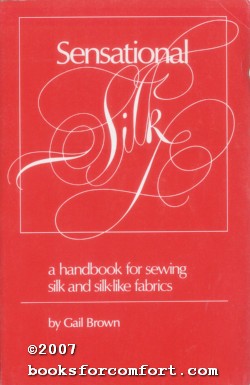 Imagen del vendedor de Sensational Silk a handbook for sewing silk and silk-like fabrics a la venta por booksforcomfort