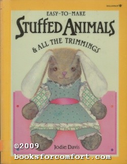 Seller image for Easy-To-Make Stuffed Animals & All The Trimmings for sale by booksforcomfort