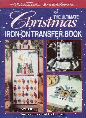 Immagine del venditore per Creative Workbook for The Ultimate Christmas Iron-On Transfer Book venduto da booksforcomfort