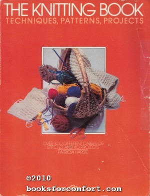 Immagine del venditore per The Knitting Book: Techniques, Patterns, Projects venduto da booksforcomfort