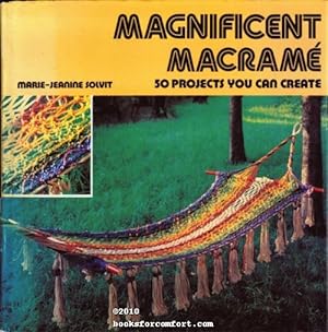 Image du vendeur pour Magnificent Macrame, 50 Projects You Can Create mis en vente par booksforcomfort