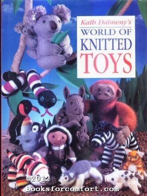 Seller image for Kath Dalmenys World of Knitted Toys for sale by booksforcomfort
