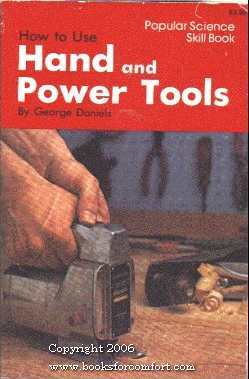 Seller image for How to Use Hand and Power Tools for sale by booksforcomfort