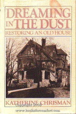 Immagine del venditore per Dreaming In The Dust, Restoring An Old House venduto da booksforcomfort