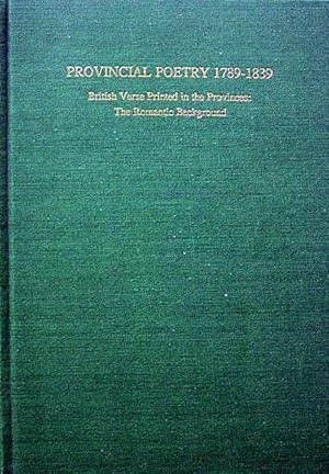 Provincial Poetry 1789-1839: British Verse Printed in the Provinces: The Romantic Background