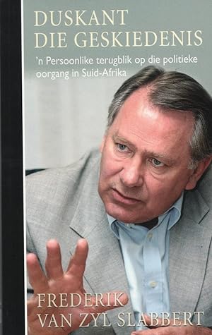 Seller image for Duskant die geskiedenis. 'n Persoonlike terugblik op die politieke oorgang in Suid-Afrika for sale by Christison Rare Books, IOBA SABDA