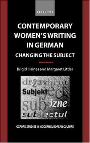 Contemporary Women's Writing in German: Changing the Subject