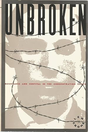 Unbroken: Resistance and Survival in the Concentration Camps
