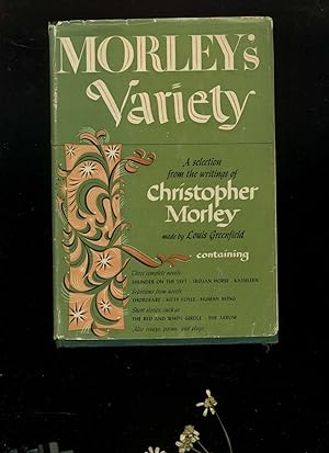 Morley's Variety. A Selection from the Writings of Christofer Morley made by Louis Greenfield. Te...