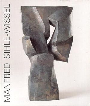 Seller image for Manfred Sihle-Wissel: Holzer und Bronzen: Skulptur, Plastik, Aquarell/Collage aus den Jahren 1982 bis 1993 for sale by LEFT COAST BOOKS