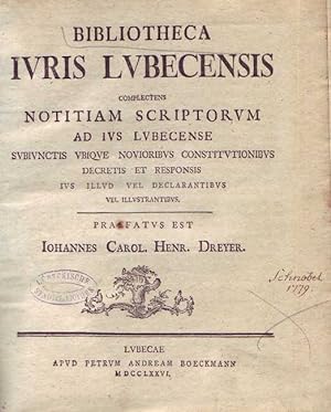 Bibliotheca juris Lubecensis. Complectens notitiam scriptorum ad jus Lubecense. Praefatus est Joh...