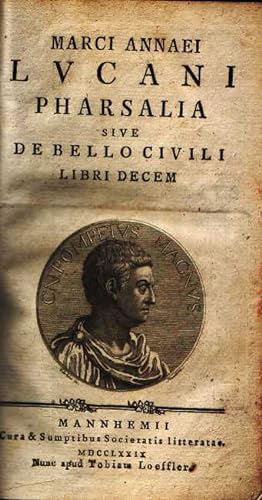 Marci Annaei Lucani Pharsalia sive de bello civili. Libri decem.