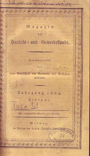 Magazin der Handels- und Gewerbekunde. Jahrgang 1804. Herausgegeben von einer Gesellschaft von Ge...