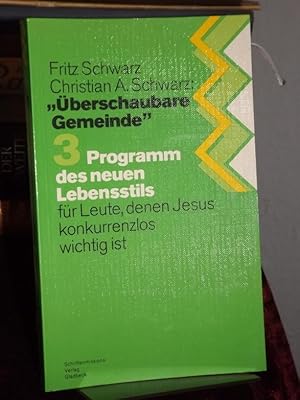 Überschaubare Gemeinde. -Band 3: Programm des neuen Lebensstils für Leute, denen Jesus konkurrenz...