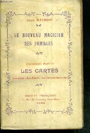 Image du vendeur pour LE NOUVEAU MAGICIEN DES FAMILLES - PREMIERE PARTIE: LES CARTES - LES JEUX - LES TOURS - LA CARTOMANCIE ETC. mis en vente par Le-Livre